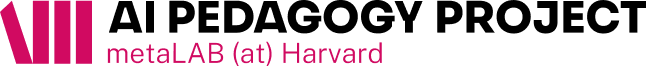 AI Pedagogy Project, metaLAB (at) Harvard